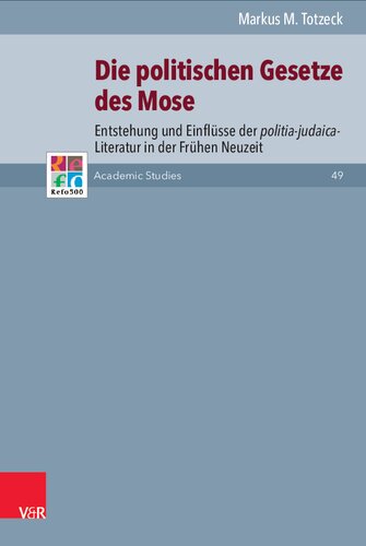 Die politischen Gesetze des Mose: Entstehung und Einflüsse der politia-judaica-Literatur in der Frühen Neuzeit
