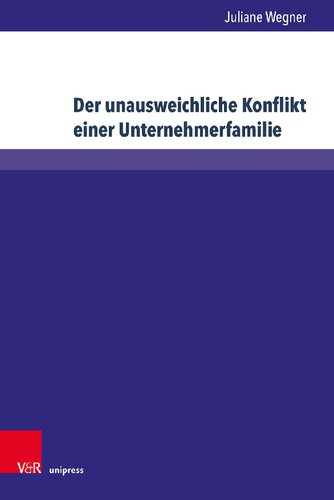 Der unausweichliche Konflikt einer Unternehmerfamilie: Entstehung und Verlauf von Konflikten in einem besonderen Familientypus