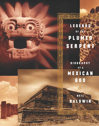 Legends Of The Plumed Serpent: Biography Of A Mexican God