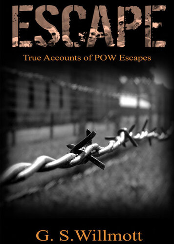 Escape: True Accounts of POW Escapes