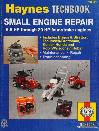 The Haynes Small Engine Repair Manual: 5.5 HP Through 20 HP Four-Stroke Engines