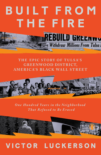 Built from the Fire : The Epic Story of Tulsa's Greenwood District, America's Black Wall Street