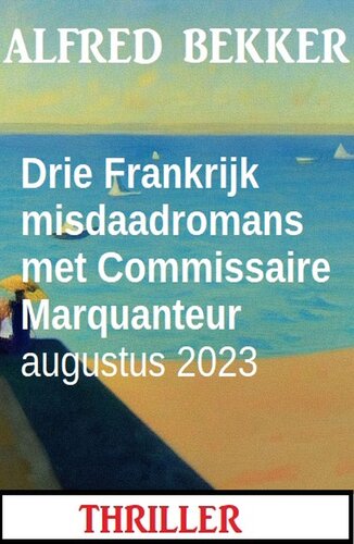 Drie Frankrijk misdaadromans met Commissaire Marquanteur