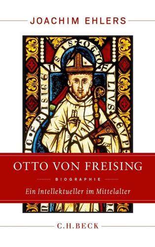 Otto von Freising: Ein Intellektueller im Mittelalter