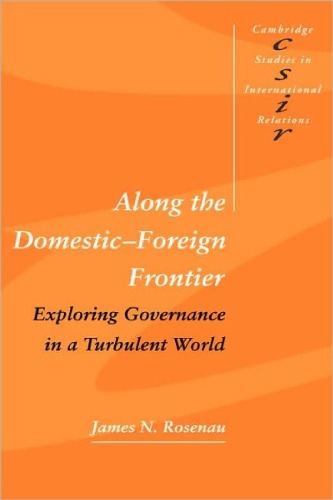 Along the Domestic-Foreign Frontier: Exploring Governance in a Turbulent World