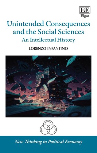 Unintended Consequences and the Social Sciences: An Intellectual History (New Thinking in Political Economy series)
