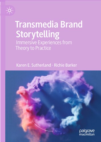 Transmedia Brand Storytelling: Immersive Experiences from Theory to Practice