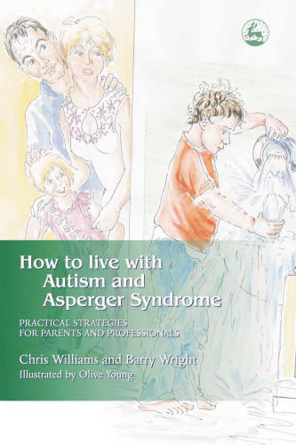 How to Live With Autism and Asperger Syndrome: Practical Strategies for Parents and Professionals