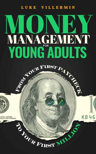 Money Management for Young Adults: From Your First Paycheck to Your First Million (Invest Now Play Later Series)