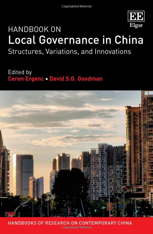 Handbook on Local Governance in China: Structures, Variations, and Innovations (Handbooks of Research on Contemporary China series)