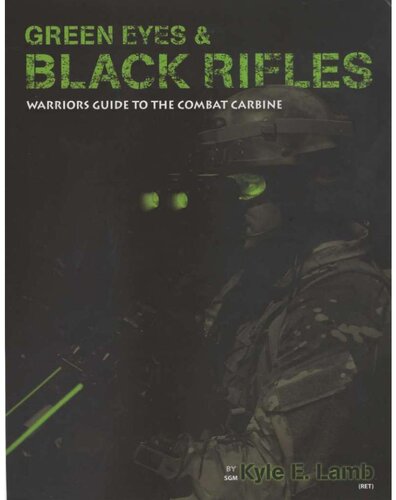 Green Eyes, Black Rifles: A Warriors Guide to the Combat Carbine