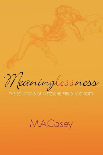 Meaninglessness: The Solutions of Nietzsche, Freud, and Rorty