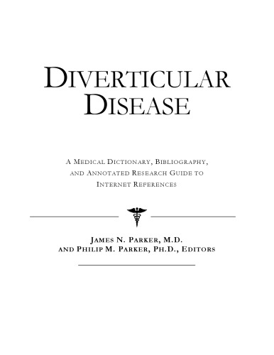 Diverticular Disease - A Medical Dictionary, Bibliography, and Annotated Research Guide to Internet References