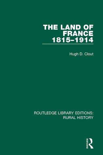 The Land of France 1815-1914 (Routledge Library Editions: Rural History)