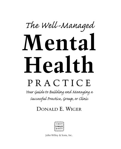 The Well-Managed Mental Health Practice: Your Guide to Building and Managing a Successful Practice, Group, or Clinic