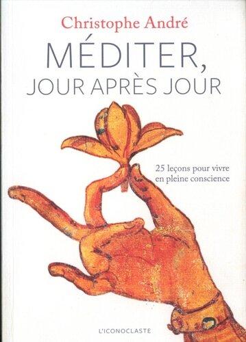 Méditer jour après jour : 25 leçons pour vivre en pleine conscience