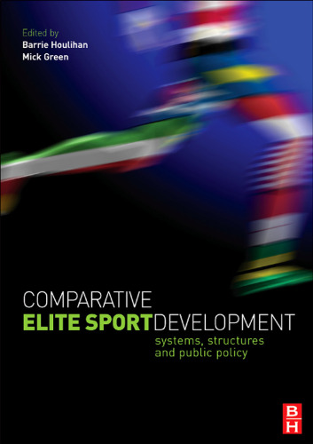 Comparative Elite Sport Development: systems, structures and public policy