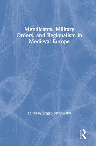 Mendicants, Military Orders, and Regionalism in Medieval Europe