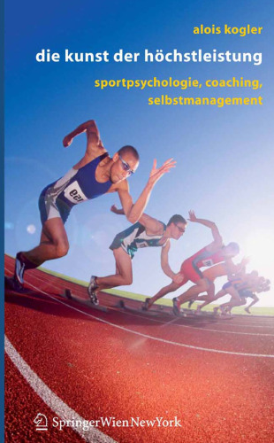 Die Kunst der Hochstleistung: Sportpsychologie, Coaching, Selbstmanagement