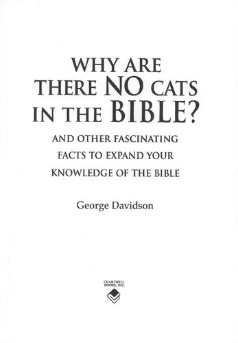 Why Are There No Cats In The Bible? And Other Fascinating Facts to Expand Your Knowledge of the Bible