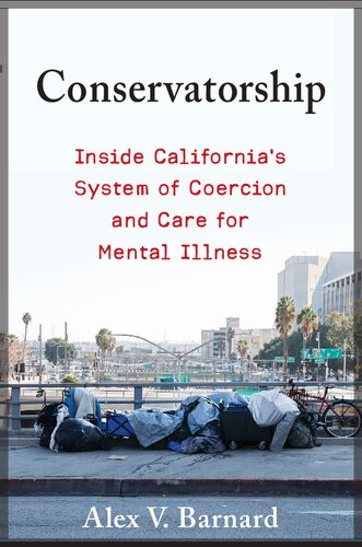 Conservatorship: Inside California’s System of Coercion and Care for Mental Illness