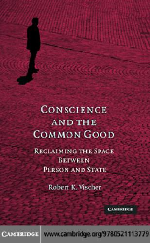 Conscience and the Common Good: Reclaiming the Space Between Person and State