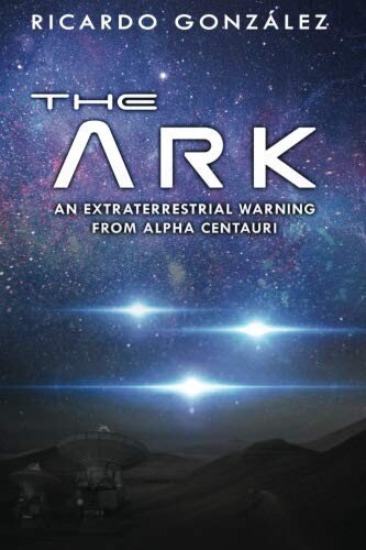 The Ark: An Extraterrestrial Warning From Alpha Centauri