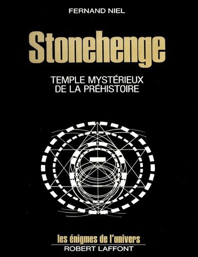 Stonehenge. Le temple mystérieux de la préhistoire