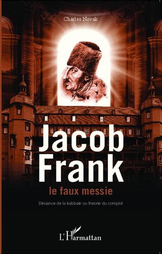 Jakob Frank le faux messie. Déviance de la kabbale ou théorie du complot
