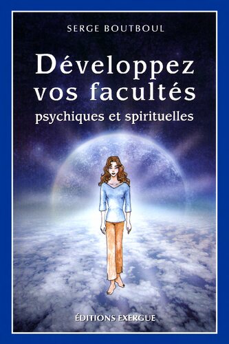 DÉVELOPPEZ VOS FACULTÉS PSYCHIQUES ET SPIRITUELLES
