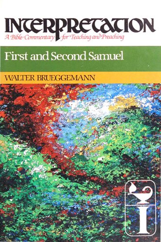 First and Second Samuel: Interpretation: A Bible Commentary for Teaching and Preaching