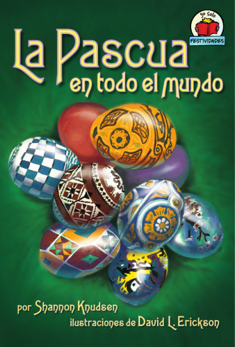 La Pascua En Todo El Mundo Easter Around the World (Yo Solo Festividades on My Own Holidays) (Spanish Edition)