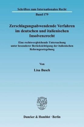 Zerschlagungsabwendende Verfahren im deutschen und italienischen Insolvenzrecht.: Eine rechtsvergleichende Untersuchung unter besonderer Berücksichtigung der italienischen Reformgesetzgebung.. Dissertationsschrift