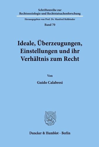Ideale, Überzeugungen, Einstellungen und ihr Verhältnis zum Recht.: Aus dem Amerikanischen übersetzt von Sigmund P. Martin.