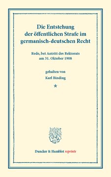 Die Entstehung der öffentlichen Strafe: im germanisch-deutschen Recht. Rede, bei Antritt des Rektorats am 31. Oktober 1908 gehalten