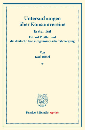 Eduard Pfeiffer und die deutsche Konsumgenossenschaftsbewegung: Untersuchungen über Konsumvereine. Hrsg. von Hugo Thiel / Robert Wilbrandt. Monographien aus dem Konsumvereinswesen. Erster Teil. (Schriften des Vereins für Sozialpolitik 151/I)
