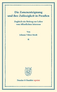 Die Zonenenteignung: und ihre Zulässigkeit in Preußen. Zugleich ein Beitrag zur Lehre vom öffentlichen Interesse