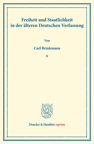 Freiheit und Staatlichkeit in der älteren Deutschen Verfassung