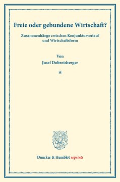 Freie oder gebundene Wirtschaft?: Zusammenhänge zwischen Konjunkturverlauf und Wirtschaftsform