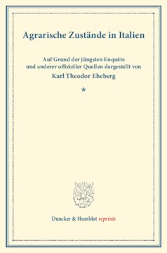 Agrarische Zustände in Italien: Auf Grund der jüngsten Enquête und anderer offizieller Quellen dargestellt. (Schriften des Vereins für Socialpolitik XXIX)