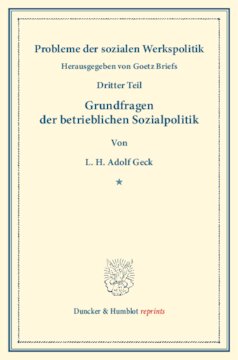 Grundfragen der betrieblichen Sozialpolitik: Probleme der sozialen Werkspolitik, dritter Teil. Hrsg. von Goetz Briefs. (Schriften des Vereins für Sozialpolitik 181/III)