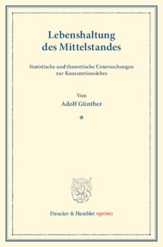 Lebenshaltung des Mittelstandes: Statistische und theoretische Untersuchungen zur Konsumtionslehre. Mit e. Beitrag von Heinrich Neumann. Untersuchungen über Preisbildung. Abt. C: Kosten der Lebenshaltung. II. Teil. Hrsg. von F. Eulenburg. (Schriften des Vereins für Sozialpolitik 146/II)