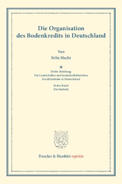 Die Organisation des Bodenkredits in Deutschland: Dritte Abteilung: Die Landschaften und landschaftsähnlichen Kreditinstitute in Deutschland. Erster Band: Die Statistik