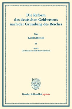 Die Reform des deutschen Geldwesens nach der Gründung des Reiches: Band I: Geschichte der deutschen Geldreform