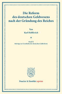 Die Reform des deutschen Geldwesens nach der Gründung des Reiches: Band II: Beiträge zur Geschichte der deutschen Geldreform
