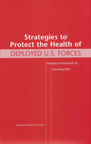 Strategies to Protect the Health of Deployed U.S. Forces: Analytical Framework for Assessing Risks