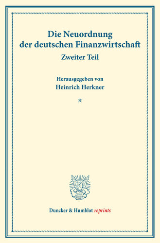 Die Neuordnung der deutschen Finanzwirtschaft: Zweiter Teil. (Schriften des Vereins für Sozialpolitik 156/II)