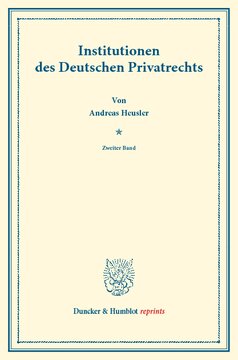 Institutionen des Deutschen Privatrechts: Zweiter Band. Systematisches Handbuch der Deutschen Rechtswissenschaft. Zweite Abtheilung, zweiter Theil, zweiter Band. Hrsg. von Karl Binding