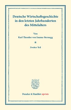 Deutsche Wirtschaftsgeschichte: Dritter Band: Deutsche Wirtschaftsgeschichte in den letzten Jahrhunderten des Mittelalters. Zweiter Teil