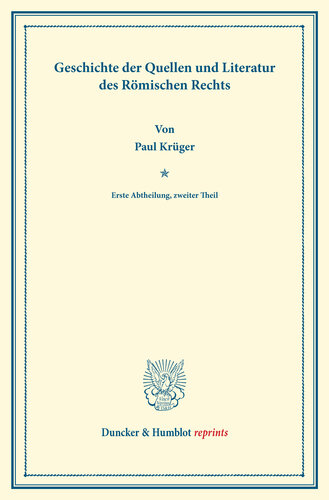 Geschichte der Quellen und Literatur des Römischen Rechts: Systematisches Handbuch der Deutschen Rechtswissenschaft. Erste Abtheilung, zweiter Theil. Hrsg. von Karl Binding